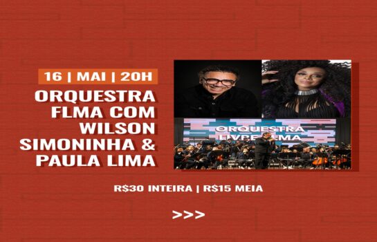 Arte no Outono 5: Encontros da Estação – Orquestra FLMA com Wilson Simoninha & Paula Lima