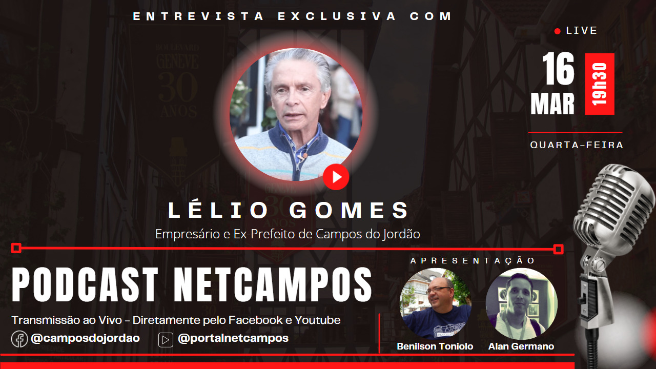 Lélio Gomes, Empresário e Ex-prefeito de Campos do Jordão será o Entrevistado desta Quarta (16) no PodCast NetCampos