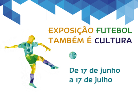 Exposição Futebol Também é Cultura