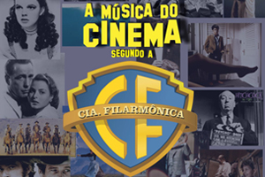 A Música do Cinema Segundo a Cia Filarmônica