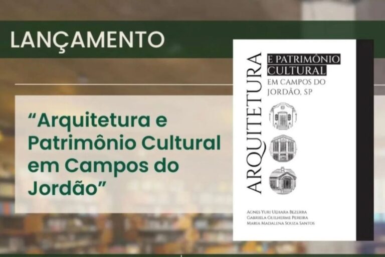 Lançamento do Livro “Arquitetura e Patrimônio Cultural em Campos do Jordão” Celebra os 150 Anos da Cidade